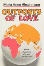 Outposts of Love: Hansi Discovers the True Americans Hirschmann, Maria Anne - £23.97 GBP