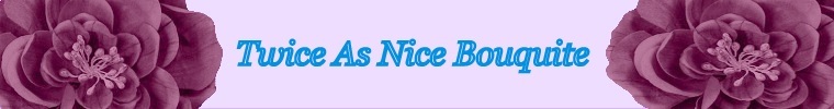 A welcome banner for   TwiceAsNice_Bouquite