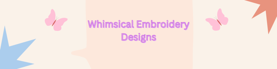 A welcome banner for Whimsical Embroidery Designs