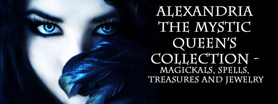 A welcome banner for Mystic Queen- Alexandria's Collection of Magickals, Treasures, Jewelry & Spells