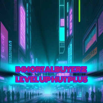 A welcome banner for  IMMORTALBUYERZ LEVEL UP HUT PLUS