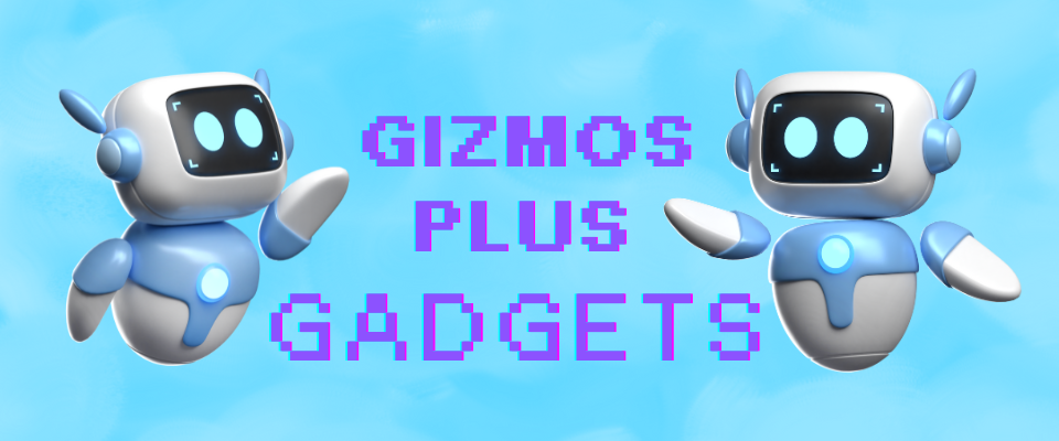 A welcome banner for Gizmos plus Gadgets's